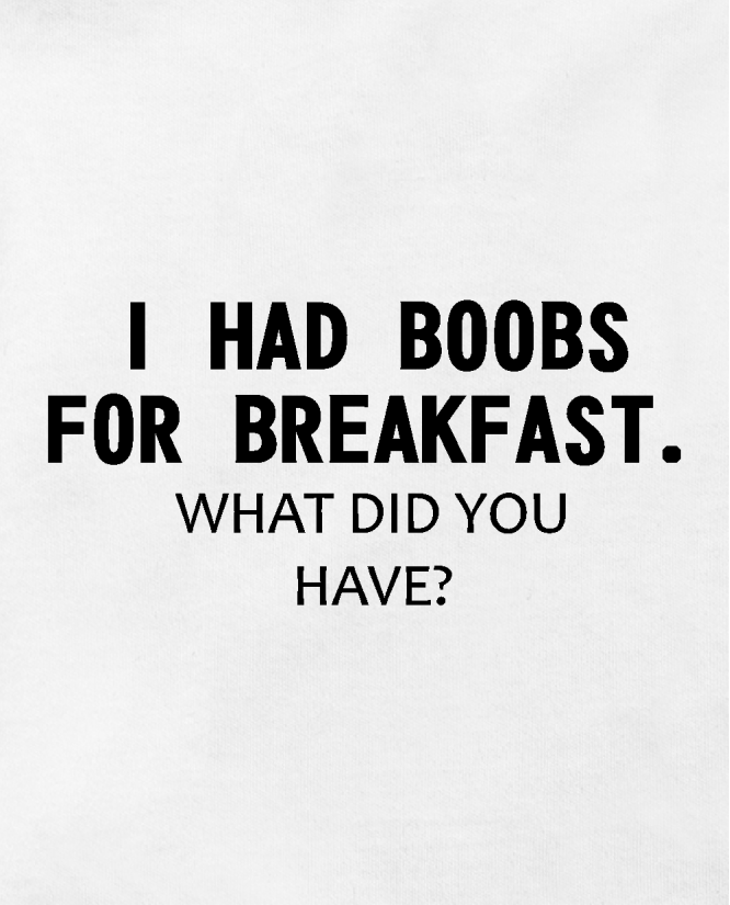 I had boob for breakfast